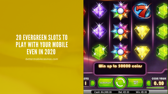 20-evergreen-slots-to-play-with-your-mobile-even-in-2020